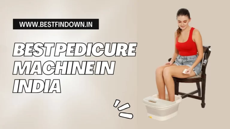 Best Pedicure Machine In India