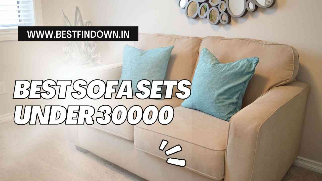 Best Sofa Sets Under 30000
