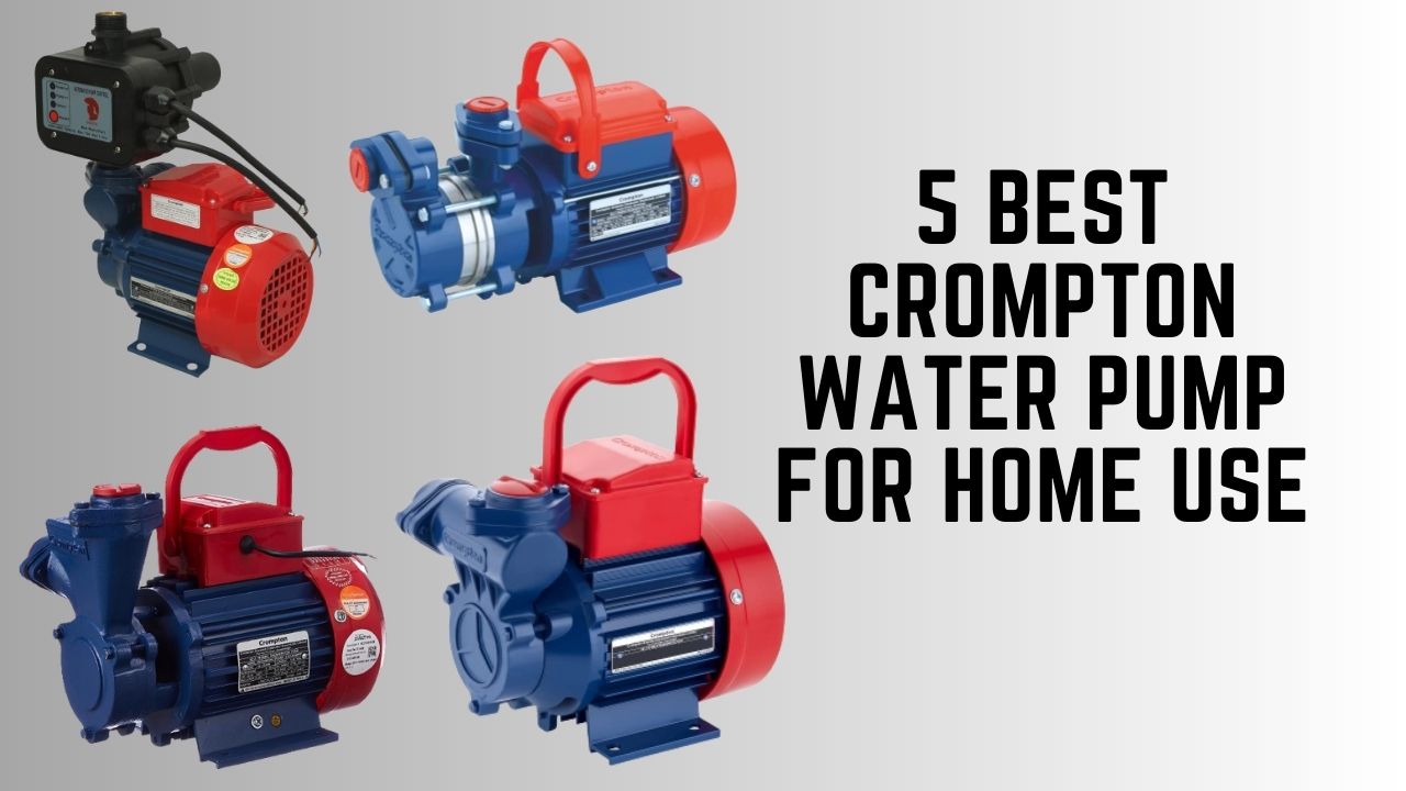 5 Best Crompton Water Pump For Home Use