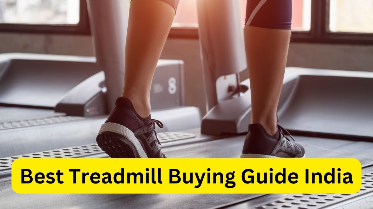 Best Treadmill Buying Guide India