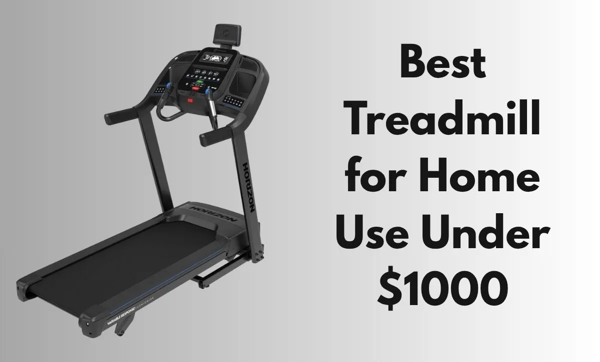 Best Treadmill for Home Use Under $1000